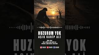 Uşak Türküleri - Huzurum Yok