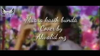 muara kasih bunda cover alwalid mz asal dari aceh