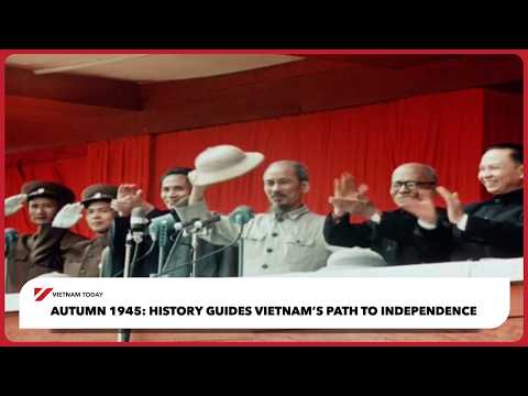 Ảnh preview Autumn 1945: History guides Vietnam’s path to independence