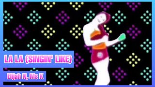 La La (Singin’ Like) by Elijah N, Ms K Just Dance (Mash-Up) Resimi