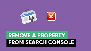 How to Remove a Property From Search Console 2026