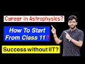 What Should Class 11 Students Do to Prepare for a Career in Astrophysics? Succeed Without IIT JEE?
