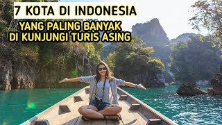 Traveller wajib kesini.. Inilah 7 Kota di Indonesia yang paling banyak di Kunjungi Turis Asing