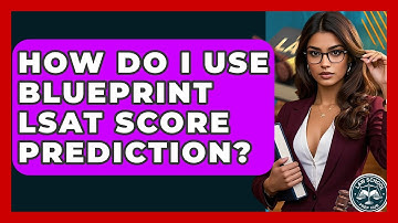 How Do I Use Blueprint LSAT Score Prediction? - Law School Prep Hub