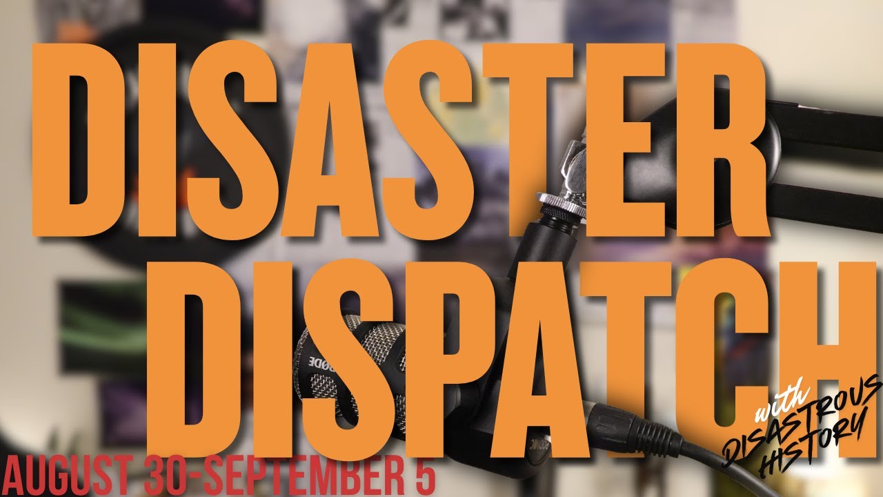 Disaster Dispatch: August 30- September 5, 2025