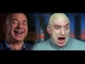 JEFF BEZOS Laugh* Teams up with Dr. EVIL -Austin Powers