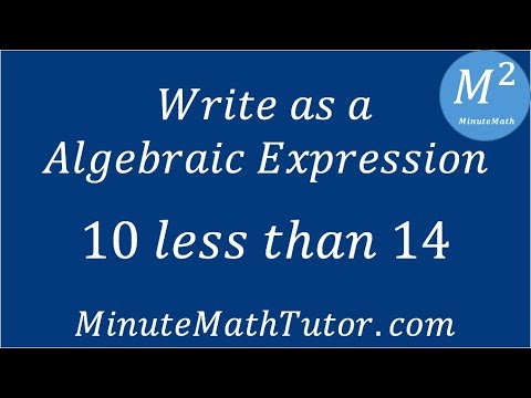 Write as an Algebraic Expression: 10 less than 14