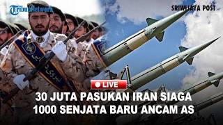🔴Siaga Perang Jilid II: Iran Klaim 30 Juta Kombatan & 1.000 Senjata Baru Siap Hadapi AS