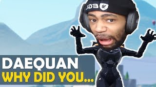 DAEQUAN WHY DID YOU...