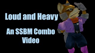 Loud and Heavy: An SSBM Combo Video
