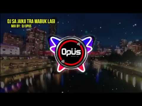 DJ sa janji tra mabuk lagi DJ opus
