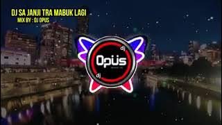 DJ sa janji tra mabuk lagi DJ opus