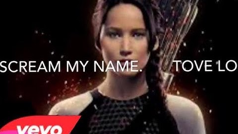 Tove Lo Scream My Name |Official song for Mockingjay Part 1|