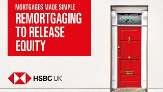 Releasing equity from your home | Mortgages Made Simple | HSBC UK