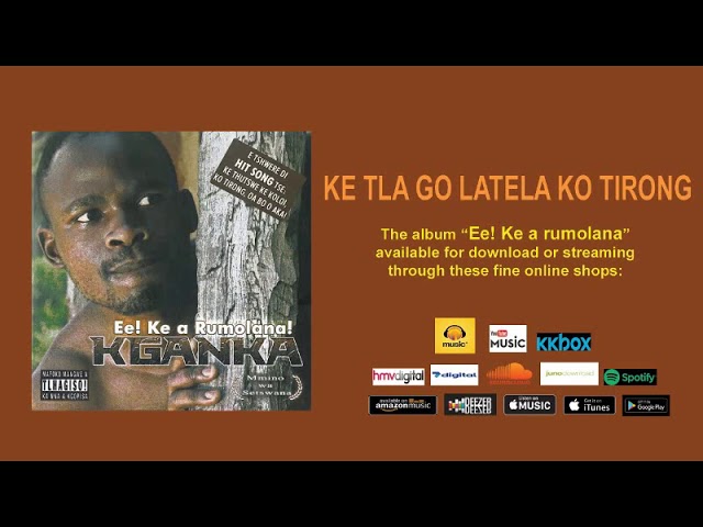 KE TLA GO LATELA KO TIRONG - KGANKA (OFFICIAL AUDIO) class=