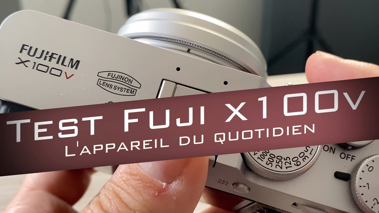 Test Fujifilm X100V : l'appareil photo du quotidien