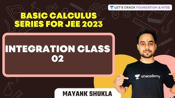 Integration Class | Basic Calculus Series for JEE 2023 | Foundation & NTSE | Mayank Shukla