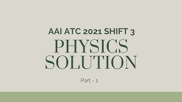 AAI ATC 2021 Shift 3 Physics Solution, Part -1