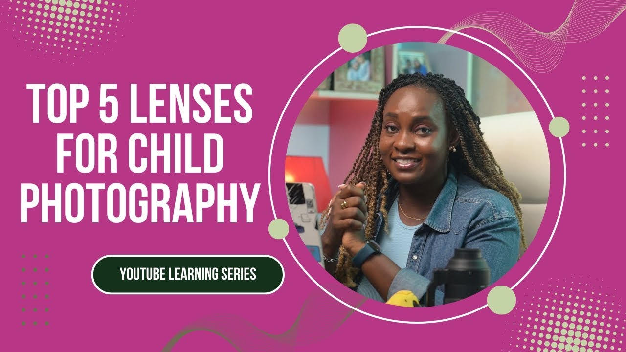 TOP 5 LENSES FOR CHILD PHOTOGRAPHY