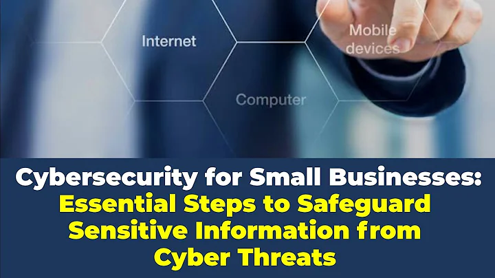 Cybersecurity for Small Businesses: Essential tip Safeguard Sensitive Information from Cyber Threat