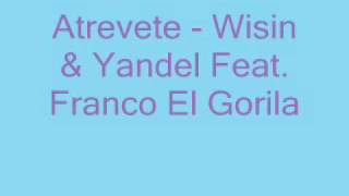 Wisin & Yandel Feat. Franco El Gorila - Atrevete