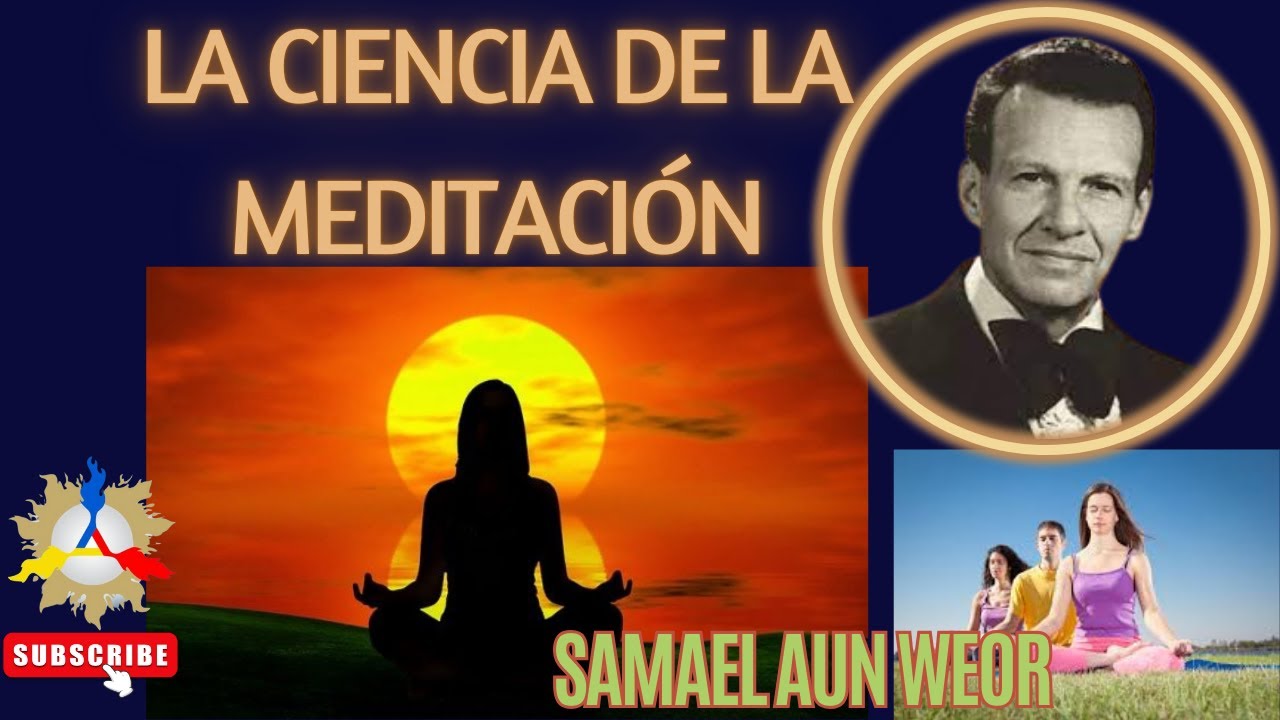 LA CIENCIA DE LA MEDITACIÓN | Samael Aun Weor - YouTube