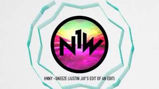 HNNY - Sneeze (Justin Jay's Edit of an Edit)