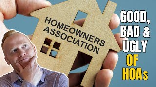 HOAs: The Good, The Bad & The Ugly