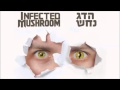 Infected mushroom  hadag nahash  legal eyes hq audio