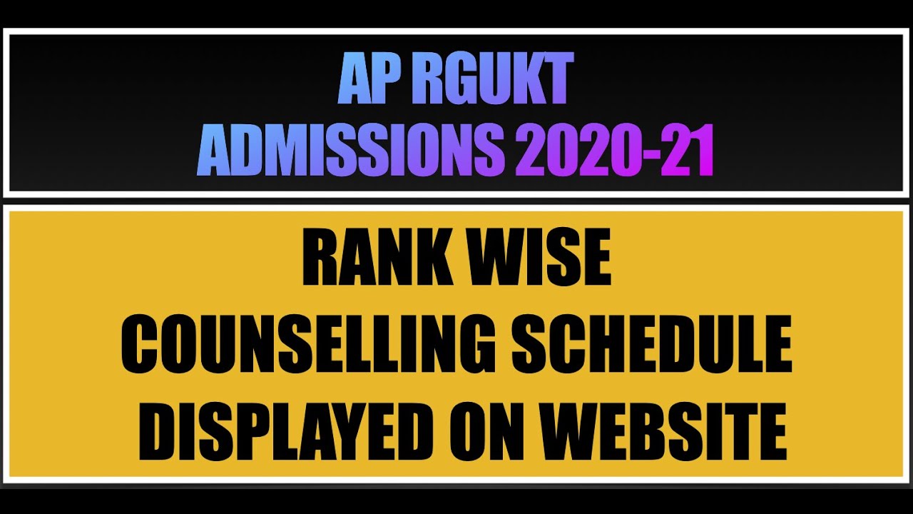 AP IIIT ADMISSIONS 2020/RANK WISE COUNSELLING SCHEDULE/COUNSELLING SCHEDULE OF AP RGUKT