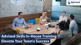 Elevate Your Team's Success with Advised Skills In-House Training.