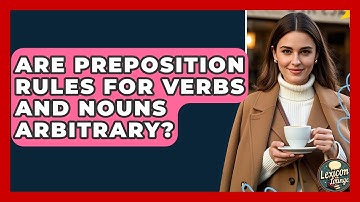 Are Preposition Rules For Verbs And Nouns Arbitrary? - Lexicon Lounge