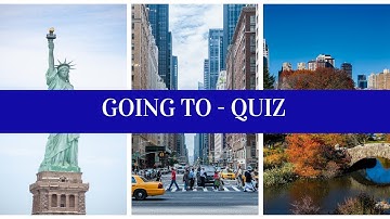 Going to (Quiz)