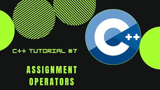 Famous C++ TUTORIAL #7 - ASSIGNMENT OPERATORS Profile