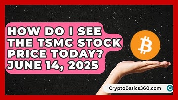 How Do I See the TSMC Stock Price Today? June 14, 2025 | Stock and Options Playbook