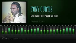 Video thumbnail of "Tony Curtis - Love Should Have Brought You Home (Real Rock Riddim) [HD]"