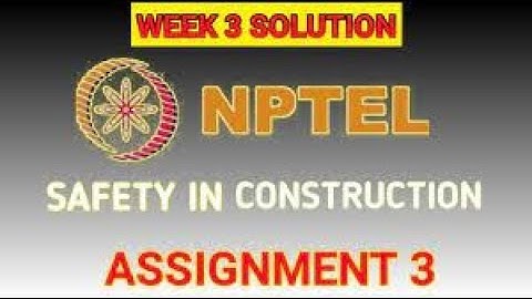 Safety in Construction  | Week 3 Quiz | Assignment 3 Solution | NPTEL | SWAYAM 2023