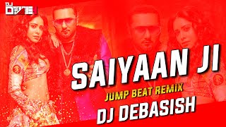 Saiyaan Ji | Jump Beat | Remix | DJ Debasish | Bomb A Drop | Basak Visual | #Honny_Singh_New_Song