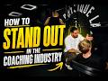 How To Stand Out As A Coach In Today S Industry 