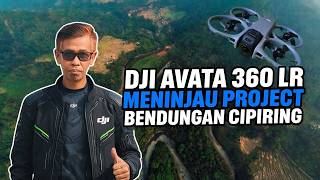 DJI Avata 360 Long Range flight to survey the Cipiring Dam project between Cianjur and Bandung Re...