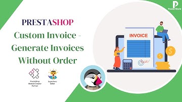 Custom Invoice - Generate Invoices Without Order - Prestashop Module
