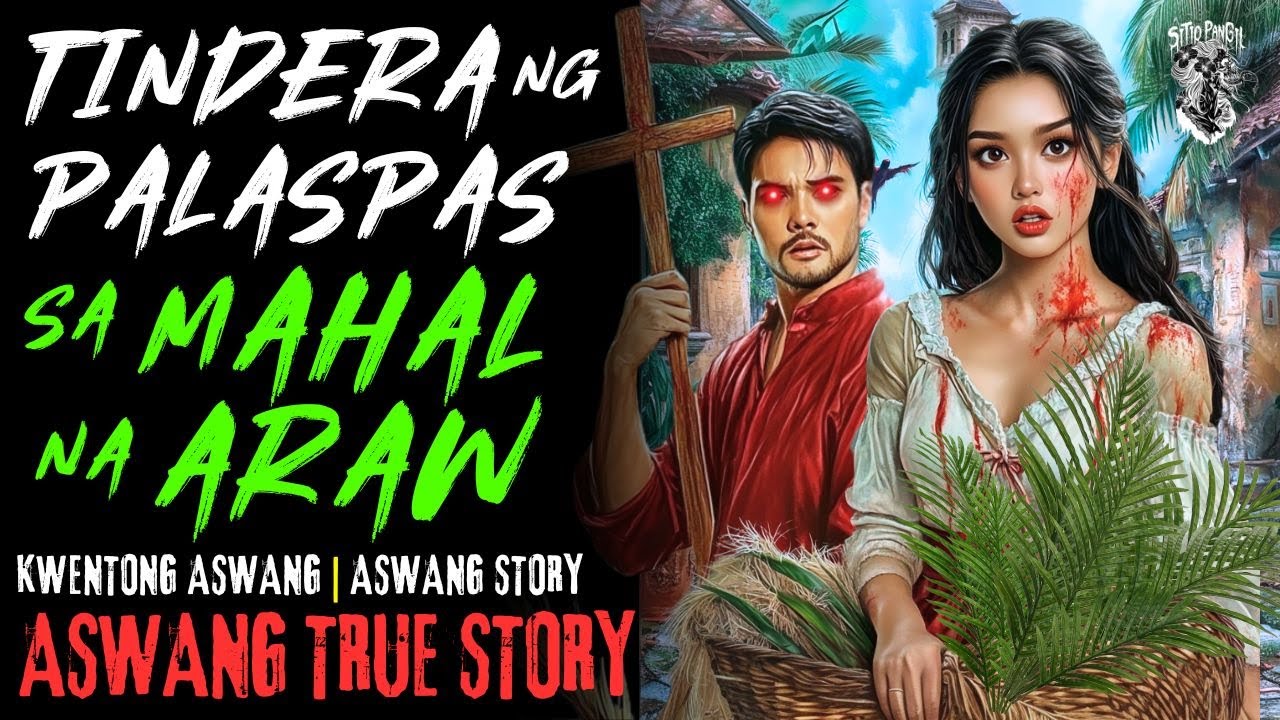 KWENTONG ASWANG | DAYONG TINDERA NG PALASPAS SA MAHAL NA ARAW | ASWANG STORY | TRUE STORY