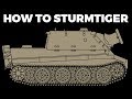 How to use a Sturmtiger