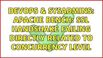 DevOps & SysAdmins: Apache Bench: SSL handshake failing directly related to concurrency level