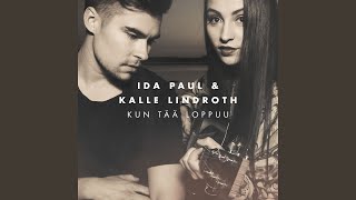 Miniatura de vídeo de "Ida Paul & Kalle Lindroth - Kun tää loppuu"