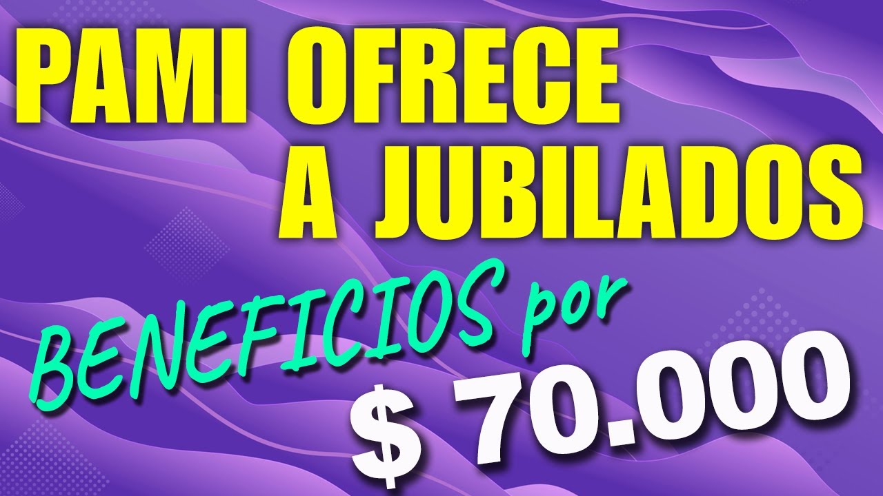 Nuevo BENEFICIO para Jubilados que ofrece PAMI por $ 70 000 - YouTube