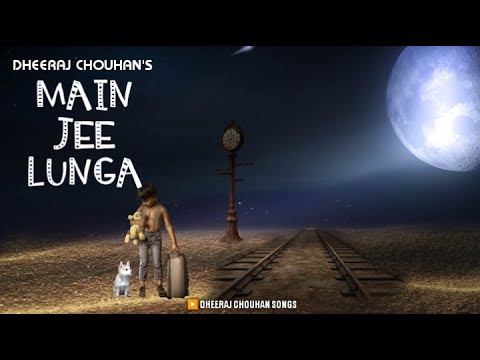 Main Jee Lunga | Dheeraj Chouhan | Latest Song 2022 | New Sad Songs 2022 | Original | #newsadsong