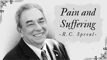 Pain and Suffering: Finding Meaning, Resilience & Hope in Adversity - R.C. Sproul Message