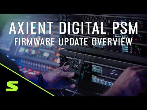Axient Digital PSM: Firmware Update 1.3.6 Overview