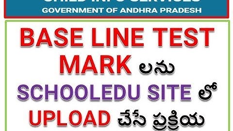 HOW TO UPLOAD BASE LINE TEST MARKS IN SCHOOLEDU SITE